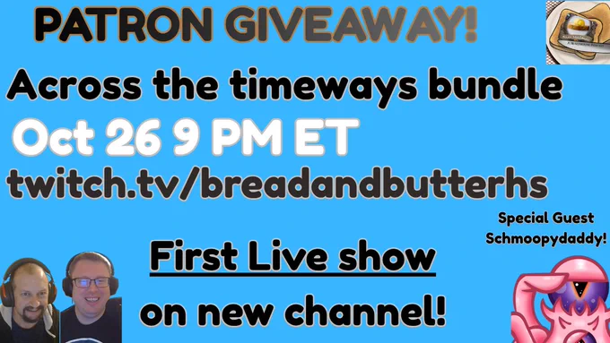 Promotional graphic for the Bread & Butter Hearthstone podcast. The blue background announces a “PATRON GIVEAWAY! Across the Timeways bundle.” Text reads: “Oct 26 9 PM ET, twitch.tv/breadandbutterhs. First live show on new channel! Special guest Schmoopydaddy!” The top right corner shows the Bread & Butter logo (a buttered toast on a plate), and at the bottom left are photos of the two hosts smiling with headsets. A pink tentacled cartoon creature appears in the bottom right corner.