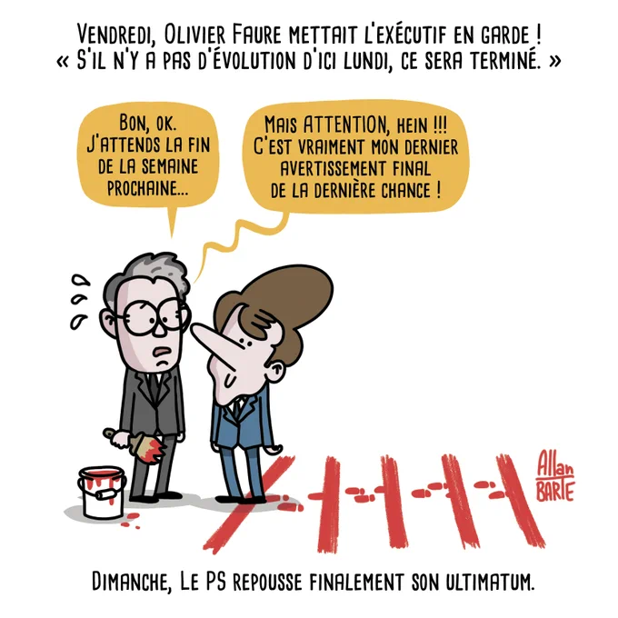 Dessin d'Allan BARTE.
Titre : Vendredi, Olivier Faure mettait l'exécutif en garde : “S’il n’y a pas d’évolution d’ici lundi, ce sera terminé.”

Continuité du dessin du vendredi 24 octobre.
À gauche, Olivier Faure tient un pinceau dégoulinant de peinture rouge à côté d’un seau renversé. Devant lui, des lignes rouges au sol marquent symboliquement une limite à ne pas franchir.
À droite, Emmanuel Macron, tout sourire, ayant franchi toutes les lignes, se colle à son nez.
Olivier Faure, mal à l’aise :
— Bon, ok. J’attends la fin de la semaine prochaine… Mais attention, hein !!! C’est vraiment mon dernier avertissement final de la dernière chance !

En bas, en sous-titre : Dimanche, le PS repousse finalement son ultimatum.