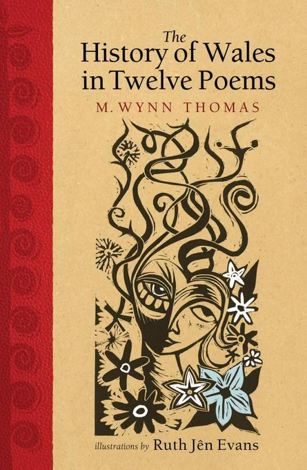 Book cover with red stripe along spine, rest yellow with title "The History of Wales in Twelve Poems" and author "M. WYNN THOMAS" above a black (with one flower in blue and a yellow circle) illustration and "illustrations by Ruth Jên Evans".