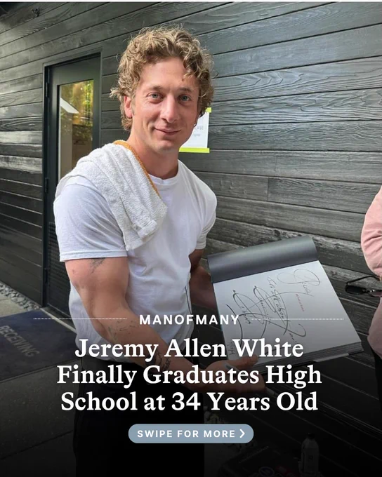 Jeremy Allen White holding a diploma and smiling, with a towel over his shoulder. Text humorously notes he graduates high school at 34.