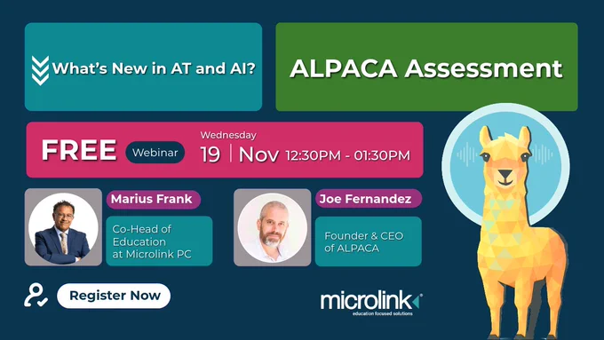 Promotional graphic for a free webinar titled “What’s New in AT and AI? ALPACA Assessment.” The event is on Wednesday, 19 November, from 12:30 PM to 1:30 PM. Speakers include Marius Frank, Co-Head of Education at Microlink PC, and Joe Fernandez, Founder & CEO of ALPACA. The design features colorful blocks, speaker photos, a geometric illustration of an alpaca, and the Microlink logo with the tagline “education focused solutions.” A button at the bottom reads “Register Now.”