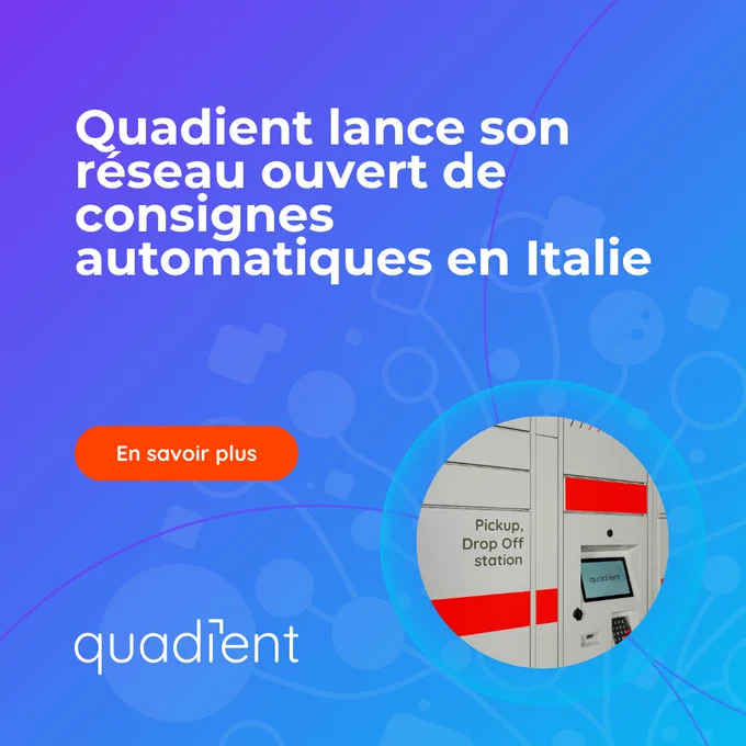 Quadient poursuit l’expansion de son réseau européen de consignes automatiques avec un lancement en Italie.
Une solution centralisée et innovante pour optimiser la gestion du premier et dernier kilomètre, au service des consommateurs, des commerçants et des transporteurs en Italie.