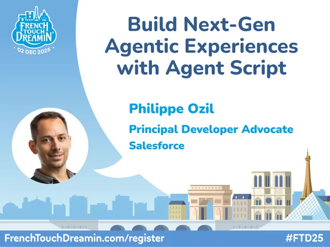 Promo image for Philippe's session at French Touch Dreamin: Build Next-Gen Agentic Experiences with Agent Script
