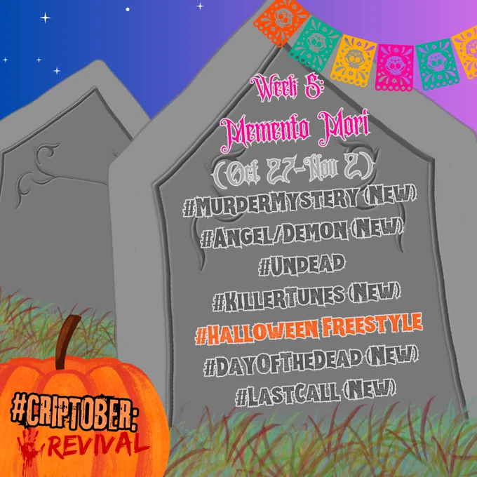(Oct 27-Nov 2) Week 5: Memento Mori 
#MurderMystery (New)
#Angel/Demon (New)
#Undead 
#KillerTunes (New)
#Halloween Freestyle
#DayOfTheDead (New)
#LastCall (New)  
