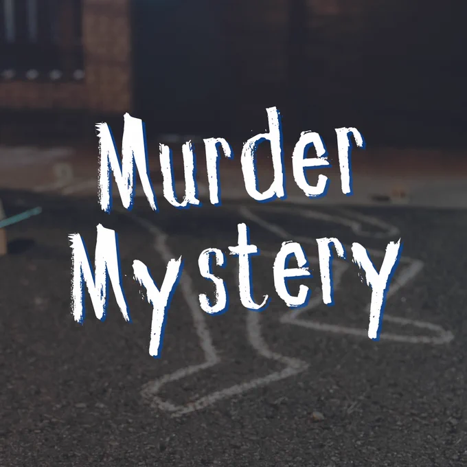 The words “Murder Mystery” in white text across a photo of a crime scene chalk outline.