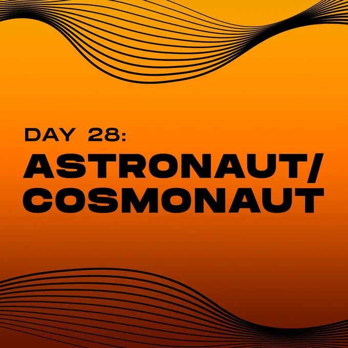 Orange gradient background with the words “day 28: astronaut/cosmonaut” in large black text at the center