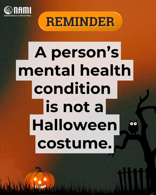 Portrait sized image with an abstract orange and black background. Towards the bottom of the image are illustrations of a tree with an owl sitting in the branches, and a jack o'lantern in the grass. Centered in the image are the words "Reminder: a person's mental health is not a halloween costume" in large bolded font. 