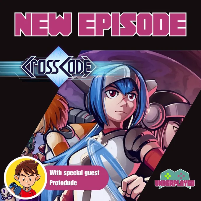 A New Episode graphic featuring CrossCode’s logo and key art, which shows a girl in battle armor with blue hair. An illustrated profile picture for Protodude sits in the corner with the text “With special guest Protodude”
