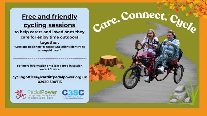 Poster for Unpaid Carers free cycling sessions at Pedal Power. Please contact Steve on 02920 390713 or email cyclingofficer@cardiffpedalpower.org.uk
