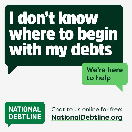 Graphic with 3 green speech bubbles. One says 'I don't know where to begin with my debts' the other says 'we're here to help' and the final one is the National Debtline logo. At the bottom, wording says chat to us online for free: NationalDebtline.org