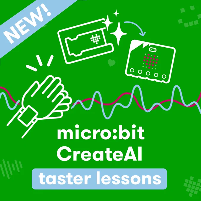 Green background with illustrations of a pair of clapping hands, a micro:bit and coding blocks. Text reads: “NEW! micro:bit CreateAI taster lessons.”