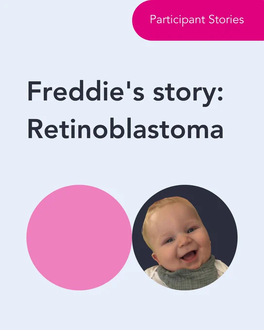 Blue and pink template with a photo of Freddie and the text 'Participant Stories. Freddie’s story: Retinoblastoma'.