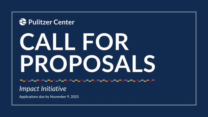 Pulitzer Center - Call For Proposals - Impact Initiative - Applications due by November 9, 2025