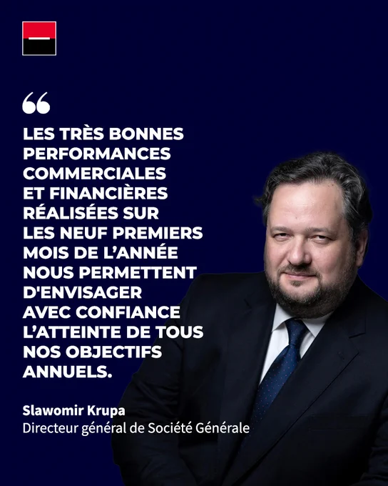 Citation de Slawomir Krupa, Directeur général de Société générale à l'occasion des résultats financiers du 3e trimestre 2025: "Les très bonnes performances commerciales et financières réalisées sur les neuf premiers mois de l’année nous permettent d'envisager avec confiance l’atteinte de tous nos objectifs
annuels."