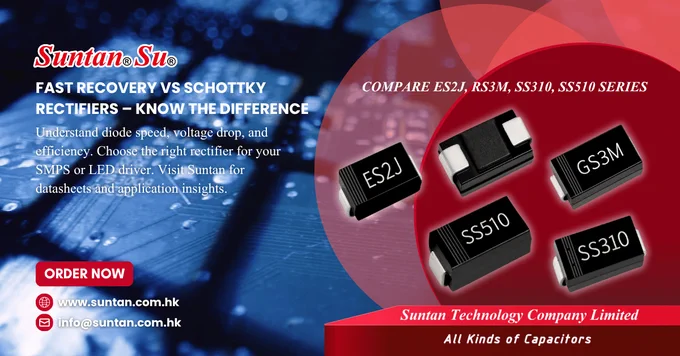 Suntan Fast Recovery vs Schottky Rectifiers – Compare ES2J, RS3M, SS310, SS510 diode series for SMPS and LED driver applications