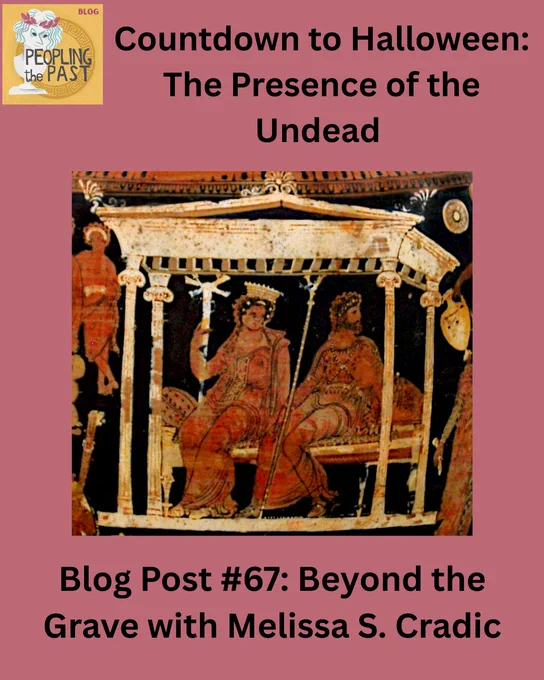 Graphic featuring the Peopling the Past blog logo, the full title of blog post 67 “Beyond the Grave with Melissa S. Cradic, and an image of an Apulian red-figure volute krater depicting Hades and Persephone in the Palace of the Underworld
