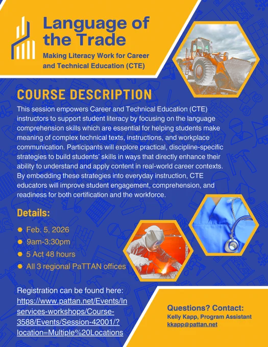 Blue and yellow flyer with text reading, This session empowers Career and Technical Education instructors to support student literacy by focusing on the essential language comprehension skills to help students make meaning of complex technical texts and workplace communication. Act 48 credit hours.