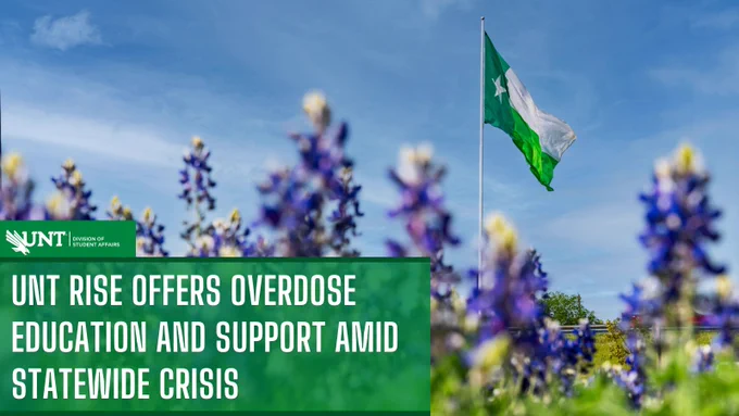 University of North Texas RISE program banner featuring a flag with the UNT logo, waving over a field of bluebonnet flowers, with text about overdose education and support during a crisis.