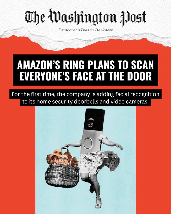A stylized image mimicking a Washington Post front page. The headline reads, “Amazon’s Ring plans to scan everyone’s face at the door,” with a subheadline: “For the first time, the company is adding facial recognition to its home security doorbells and video cameras.” Below, an illustration shows a humanoid figure with a Ring doorbell for a head and a skirted body, holding a basket filled with various human faces. The background is blue with a red border, creating a surreal and unsettling tone about surveillance and privacy.