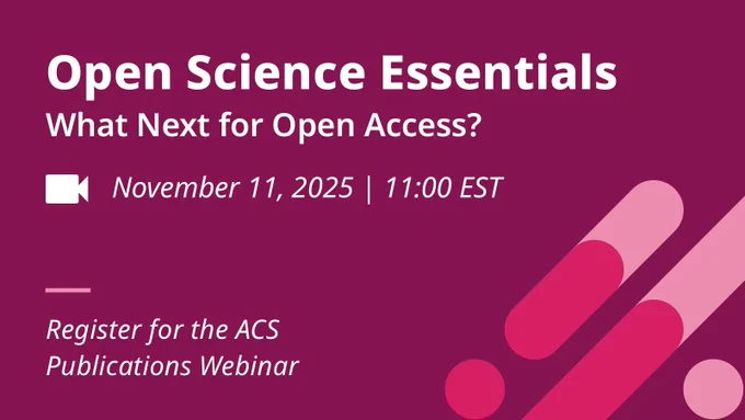 open science essentials. what'snext for open access? November 11, 2025, 11 AM EST. Register for the ACS publications webinar