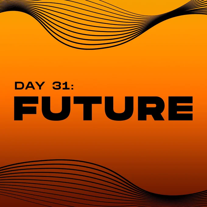 Orange gradient background with the words “day 31: future” in large black text at the center