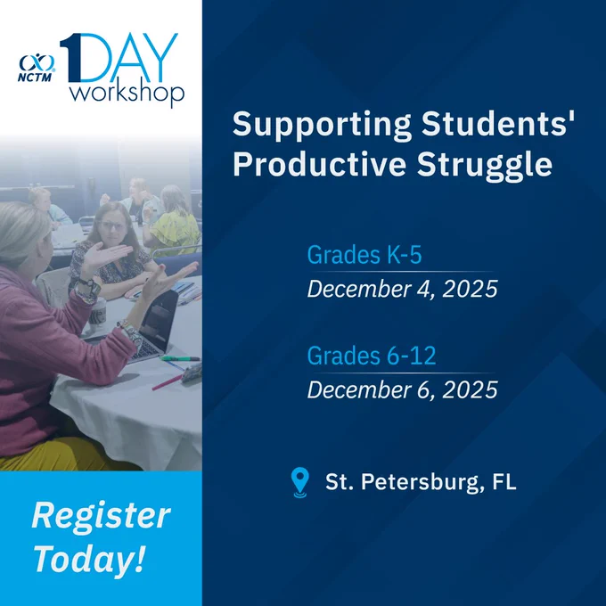 Supporting Students' Productive Struggle Grades K-5 December 4, 2025 Grades 6-12; December 6, 2025; St. Petersburg, FL 