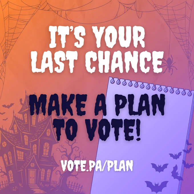 Orange graphic with images of bats, a haunted house, and a notepad with text that reads “It’s your last chance- make a plan to vote at vote.pa/plan!”