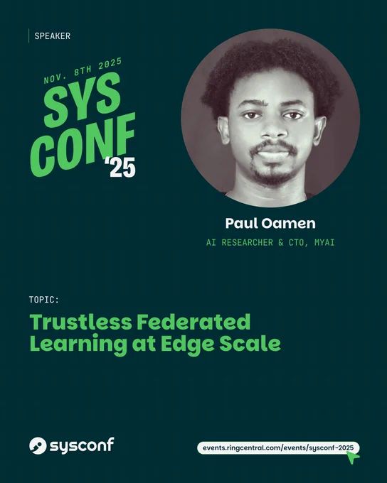 Paul Oamen an AI Researcher and the CTO of MyAI. He will speak at SysConf 2025 on Nov 8th, 2025. His talk is titled “Trustless Federated Learning at Edge Scale”. You can register for the conference at http://events.ringcentral.com/events/sysconf-2025.