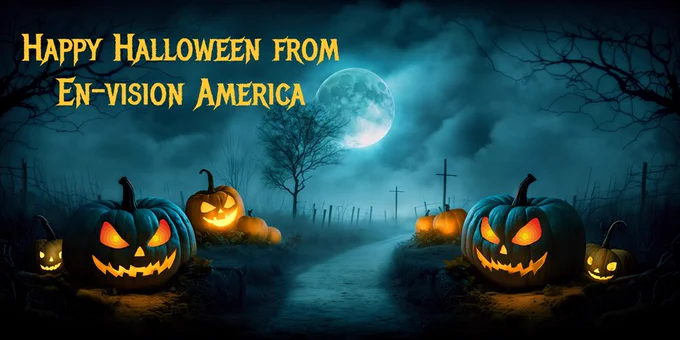 It’s a dark and eerie night with a full moon and jack-o'-lanterns scattered around on the grass. It says Happy Halloween from En-Vision America. A few of the pumpkins show off a bit of the En-Vision America logo in their eyes. 
