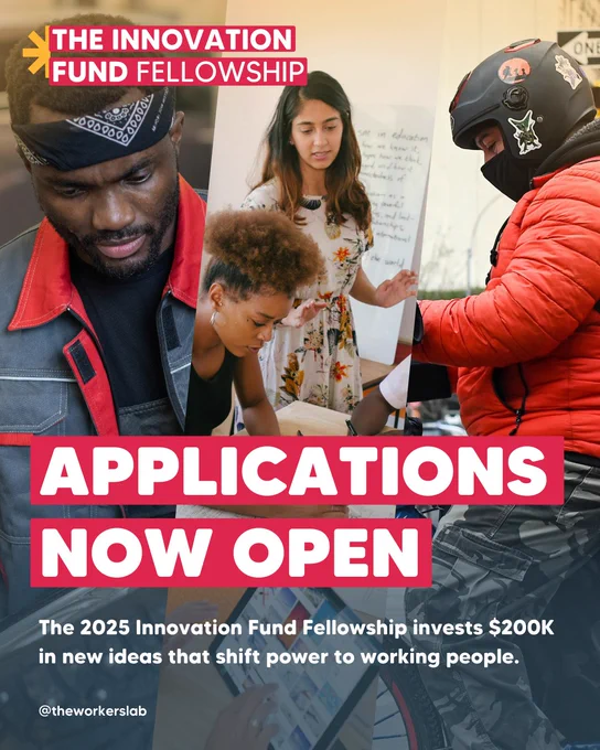 Two-slide promotional graphic for The Innovation Fund Fellowship. First slide shows a collage of diverse workers including a Black man in work gear with a red collar, two women collaborating at a whiteboard, and a person in an orange jacket and motorcycle helmet working on equipment. Large text reads 'APPLICATIONS NOW OPEN' with subtext stating the 2025 fellowship invests $200K in new ideas that shift power to working people. Second slide has an orange background with detailed program information listing who they're looking for, what the fellowship offers, and areas of interest, ending with a call to apply to The Workers Lab 2025 Innovation Fund Fellowship. Both slides feature The Innovation Fund Fellowship logo in the top left corner and @theworkerslab social handle.