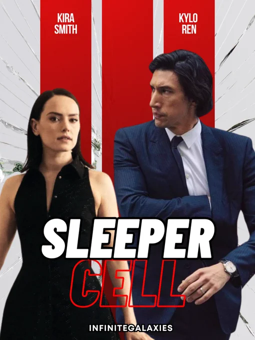 "sleeper cell 
ninfinite galaxies
movie poster style with red stripes on cracked white background with images of daisy ridley in a black sleeveless dress looking at camera and adamd river in a a blue suit reaching into his jacket and looking to the left.
poster text reads Kira smith Kylo Ren Sleeper cell infinitegalaxies"
