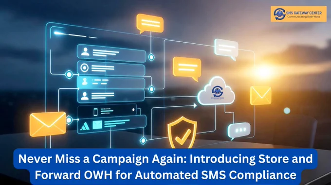 Never Miss a Campaign Again: Introducing Store and Forward OWH for Automated SMS Compliance