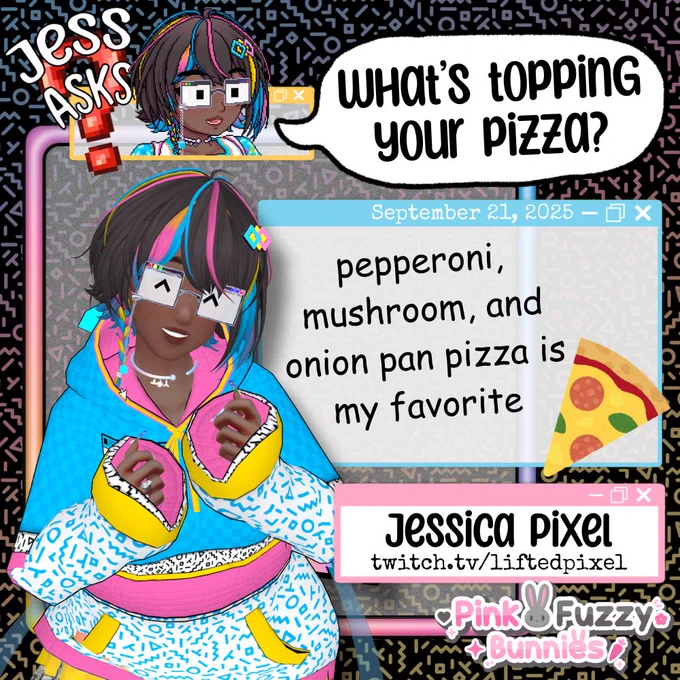 a graphic in black, pink, yellow, and blue with a memphis feel. the streamer is to the left, their answer in a computer window to the right. their name and twitch link are in a smaller computer window to the bottom right, along with the pink fuzzy bunnies logo. at the top of the graphic, a pixelated jessica pixel has a speech bubble with the question