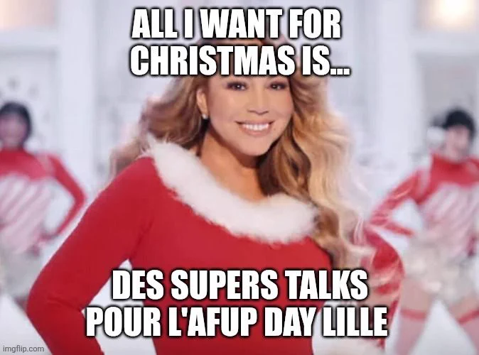 Mariah Carey disant "All I want for Christmas is... des supers talks pour l'AFUP Day Lille"