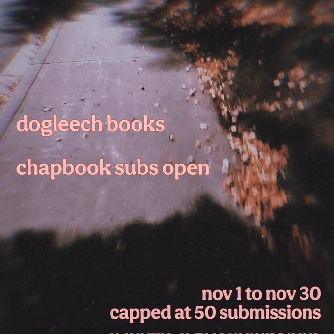 dogleech books chapbook subs open nov 1 to nov 30 capped at 50 submissions