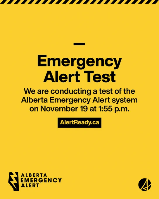 A yellow background with black text says Emergency Alert Test. We are conducting a test of the Alberta Emergency Alert System on November 19 at 1:55pm. AlertReady.ca. The black Alberta Emergency Alert logo is on the bottom left and the Alberta logo is on the bottom right.
