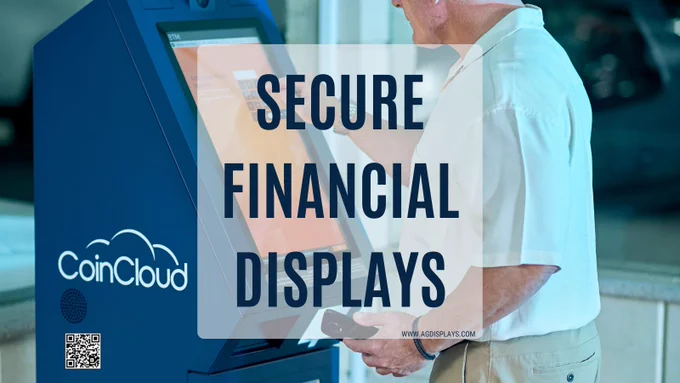 A person interacting with a touchscreen financial kiosk in a modern setting, overlaid with bold blue text reading 'SECURE FINANCIAL DISPLAYS,' featuring the CoinCloud logo, a QR code, and the AGDisplays website URL.
