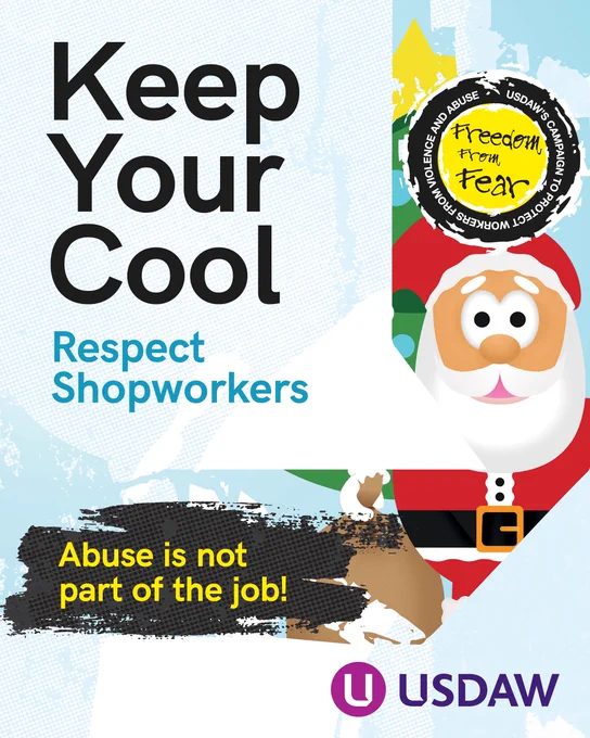 Header: Keep Your Cool
Subhead 1: Respect Shopworkers!
Subhead 2: Abuse is not part of the job!
Badge: Freedom From Fear; Usdaw's Campaign to Protect Workers from Violence and Abuse
Logo: Usdaw
Image: cartoon Father Christmas 