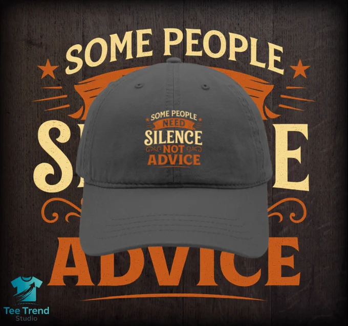 Some People Need Silence Not Advice | Hat Design