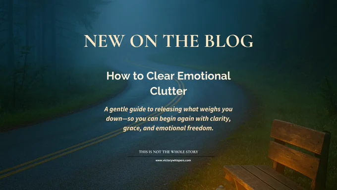 A misty forest path with a glowing lantern and empty bench evokes quiet reflection. Overlaid text reads: “New on the Blog: How to Clear Emotional Clutter.” Symbolizes emotional clarity and the courage to begin again.