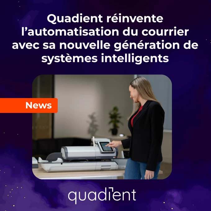 Quadient redéfinit l’automatisation du courrier avec une nouvelle génération de systèmes d’affranchissement intelligents