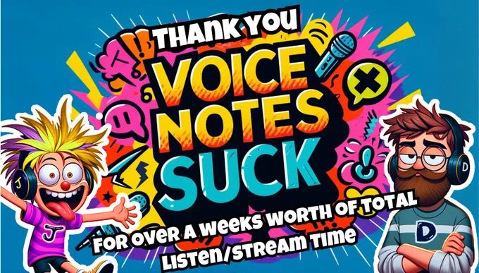 Thank you poster from Voice Notes Suck to celebrate 1 weeks total play time of our podcast