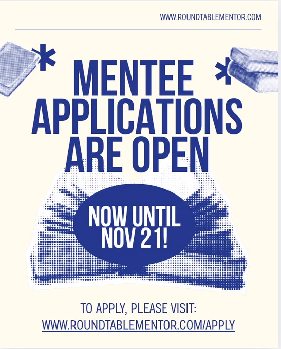 A white and blue poster that says, "MENTEE APPLICATIONS ARE OPEN NOW UNTIL NOV 21!". In the background are book graphics and at the bottom is a line that reads, "To apply, please visit: www.roundtablementor.com/apply."