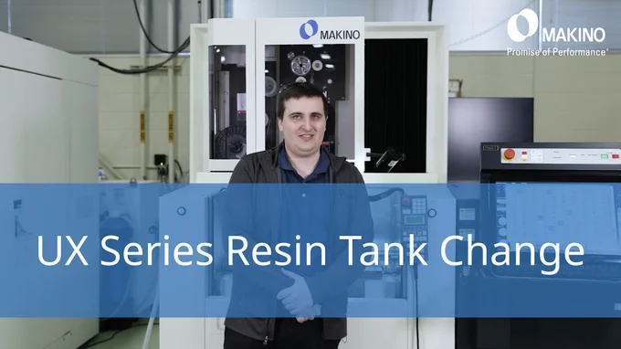 Tech Tip:
UX Series Resin Tank Change

Makino
Promise of Performance