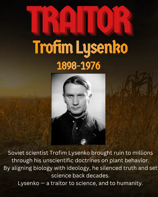 Background image of dried crops. Bold red text reads: Traitor – Trofim Lysenko 1898–1976. Below is a black-and-white photo of Lysenko. Text explains: “Soviet scientist Trofim Lysenko caused widespread harm through unscientific plant theories, aligning biology with ideology, silencing truth, and setting science back decades. A traitor to science and humanity.”