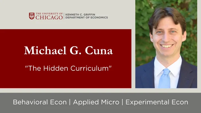 Graphic announcing Michael G. Cuna as a Kenneth C. Griffin Department of Economics job market candidate for 2025-26. Paper titled, "The Hidden Curriculum." Research focuses include behavioral economics, applied microeconomics, and experimental economics.
