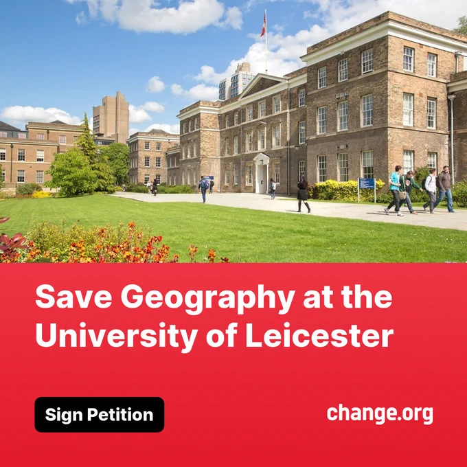 A link to a petition to save Geography, its staff, department and degree programmes at Leicester University, UK
