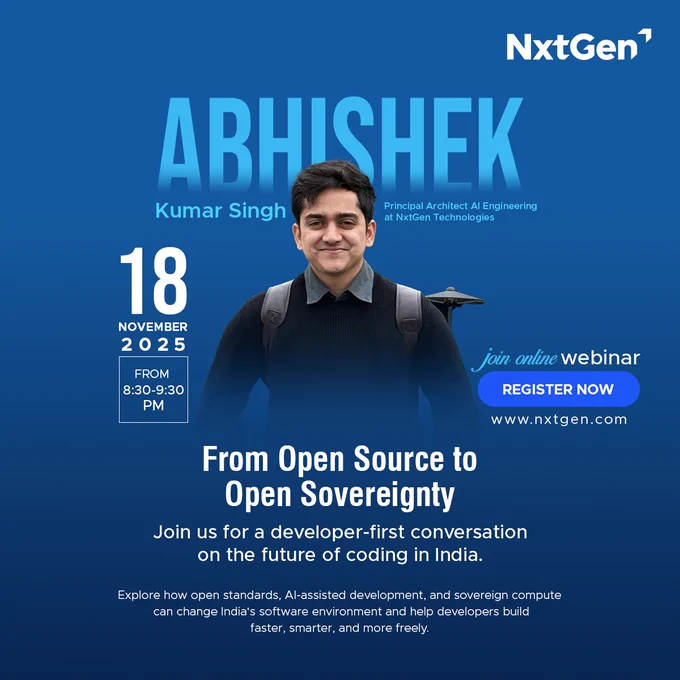 Promotional graphic for an NxtGen online webinar titled "From Open Source to Open Sovereignty" featuring Abhishek Kumar Singh, Principal Architect AI Engineering at NxtGen Technologies. The webinar is on November 18, 2025, from 8:30-9:30 PM. The discussion will focus on how open standards, AI-assisted development, and sovereign compute can shape the future of coding in India. Includes a Register Now call-to-action button.