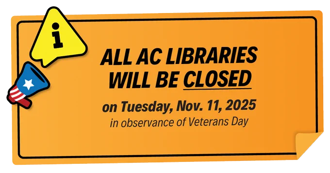 illustration of a megaphone and alert icon with text, "All AC Libraries will be closed on Tuesday, Nov. 11, 2025 in observance of Veterans Day"