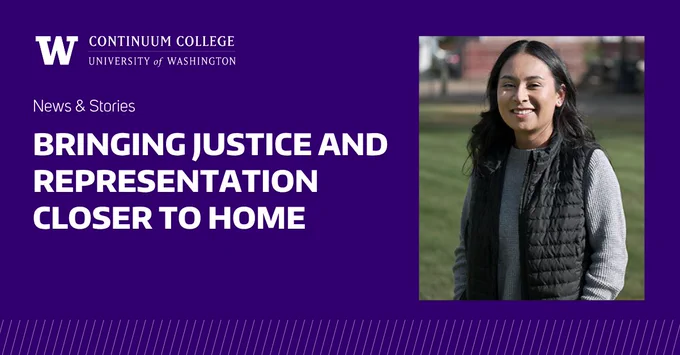 University of Washington - UW Continuum College - News & Stories - Bringing Justice and Represtation Closer to Home - Clarissa Suarez